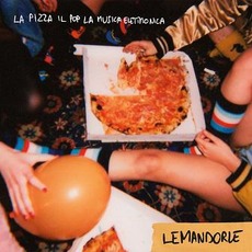 La pizza il pop la musica elettronica mp3 Album by Lemandorle