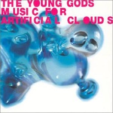 Music for Artificial Clouds mp3 Album by The Young Gods