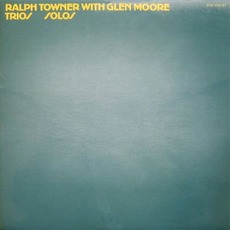 Trios / Solos mp3 Album by Ralph Towner & Glen Moore