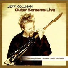 Guitar Screams Live mp3 Live by Jeff Kollman