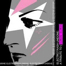 Electrotrash Undone : An Electro Tribute To Duran Duran mp3 Compilation by Various Artists