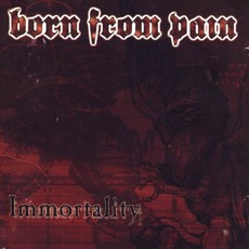 Immortality mp3 Album by Born From Pain