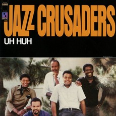 Uh Huh mp3 Album by The Jazz Crusaders