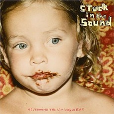 Nevermind the Living Dead mp3 Album by Stuck in the Sound