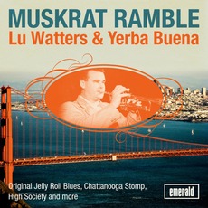 Muskrat Ramble mp3 Album by Lu Watters & Yerba Buena