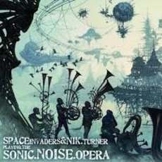 Playing the Sonic Noise Opera mp3 Album by Space Invaders & Nik Turner