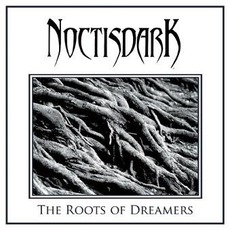 The Roots Of Dreamers mp3 Album by Noctisdark
