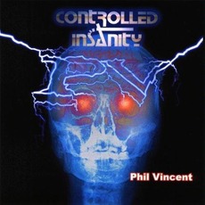 Controlled Insanity mp3 Album by Phil Vincent