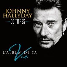 50 titres: L'album de sa vie mp3 Artist Compilation by Johnny Hallyday