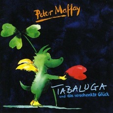 Tabaluga und das verschenkte Glück mp3 Album by Peter Maffay