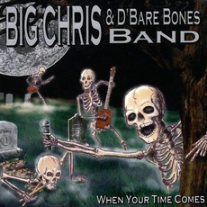 When Your Time Comes mp3 Album by Big Chris & D'Bare Bones Band
