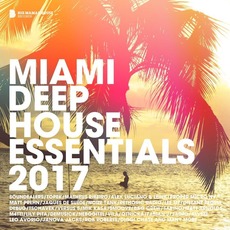 Miami Deep House Essentials 2017 mp3 Compilation by Various Artists