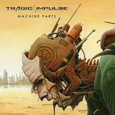 Machine Parts mp3 Album by Tragic Impulse