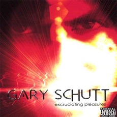 Excruciating Pleasures mp3 Album by Gary Schutt