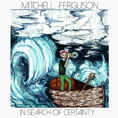 In Search Of Certainty mp3 Album by Mitchell Ferguson
