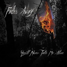 You'll Never Take Me Alive mp3 Album by Fades Away