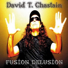 Fusion Delusion mp3 Artist Compilation by David T. Chastain