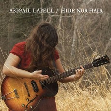Hide nor Hair mp3 Album by Abigail Lapell