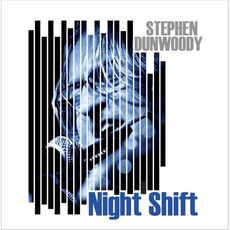Night Shift mp3 Album by Stephen Dunwoody