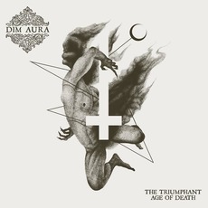 The Triumphant Age Of Death mp3 Album by Dim Aura