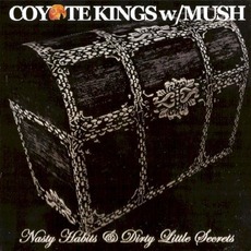 Nasty Habits & Dirty Little Secrets mp3 Album by Coyote Kings & Mush
