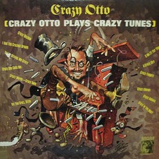 Crazy Otto Plays Crazy Tunes mp3 Album by Crazy Otto