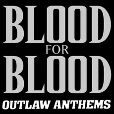 Outlaw Anthems mp3 Album by Blood for Blood