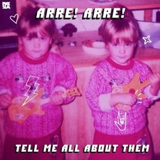 Tell Me All About Them mp3 Album by Arre! Arre!