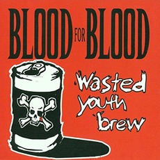 Wasted Youth Brew mp3 Artist Compilation by Blood for Blood
