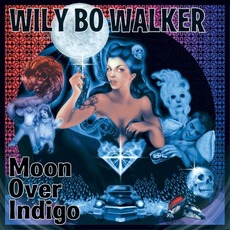 Moon Over Indigo mp3 Album by Wily Bo Walker