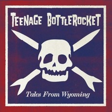 Tales From Wyoming mp3 Album by Teenage Bottlerocket