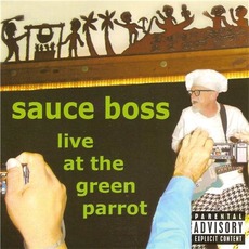 Live At the Green Parrot mp3 Live by Sauce Boss