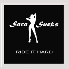 Ride It Hard mp3 Album by Sara Sucks