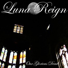 Our Glorious Dead mp3 Album by Luna Reign