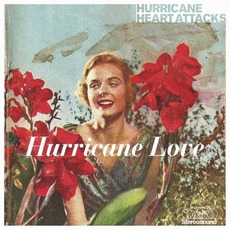 Hurricane Love mp3 Album by Hurricane Heart Attacks