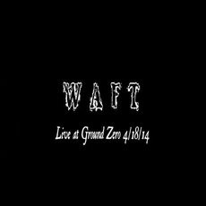 Live at Ground Zero 4/18/14 mp3 Live by Waft