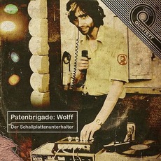 Der Schallplattenunterhalter mp3 Album by Patenbrigade: Wolff