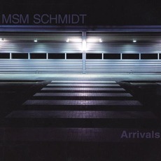 Arrivals mp3 Album by MSM Schmidt