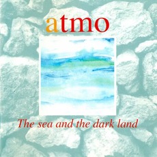 The Sea and the Dark Land mp3 Album by Atmo