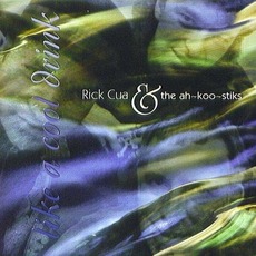 Like A Cool Drink mp3 Album by Rick Cua & The Ah-Koo-Stiks