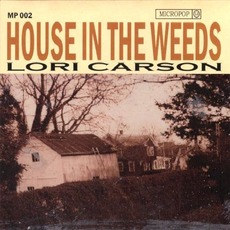House in the Weeds mp3 Album by Lori Carson