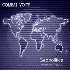 Geopolitics Whispers & Agony mp3 Album by Combat Voice