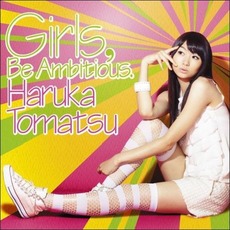 Girls, Be Ambitious. mp3 Single by Haruka Tomatsu (戸松遥)