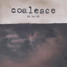 Give Them Rope mp3 Album by Coalesce