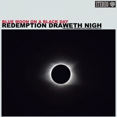 Blue Moon On A Black Day mp3 Album by Redemption Draweth Nigh