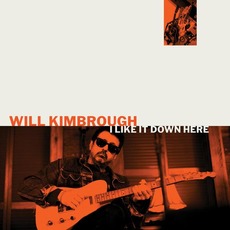 I Like It Down Here mp3 Album by Will Kimbrough
