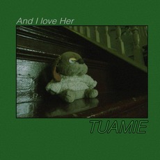 And I Love Her mp3 Album by Tuamie