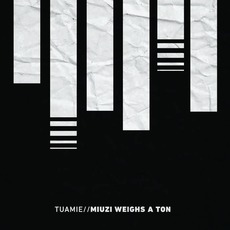 Miuzi Weighs A Ton mp3 Album by Tuamie
