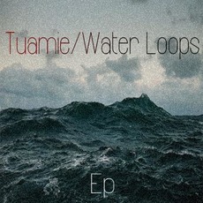Water Loops EP mp3 Album by Tuamie