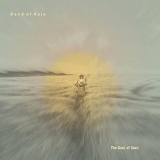 The Dust of Stars mp3 Album by Band of Rain